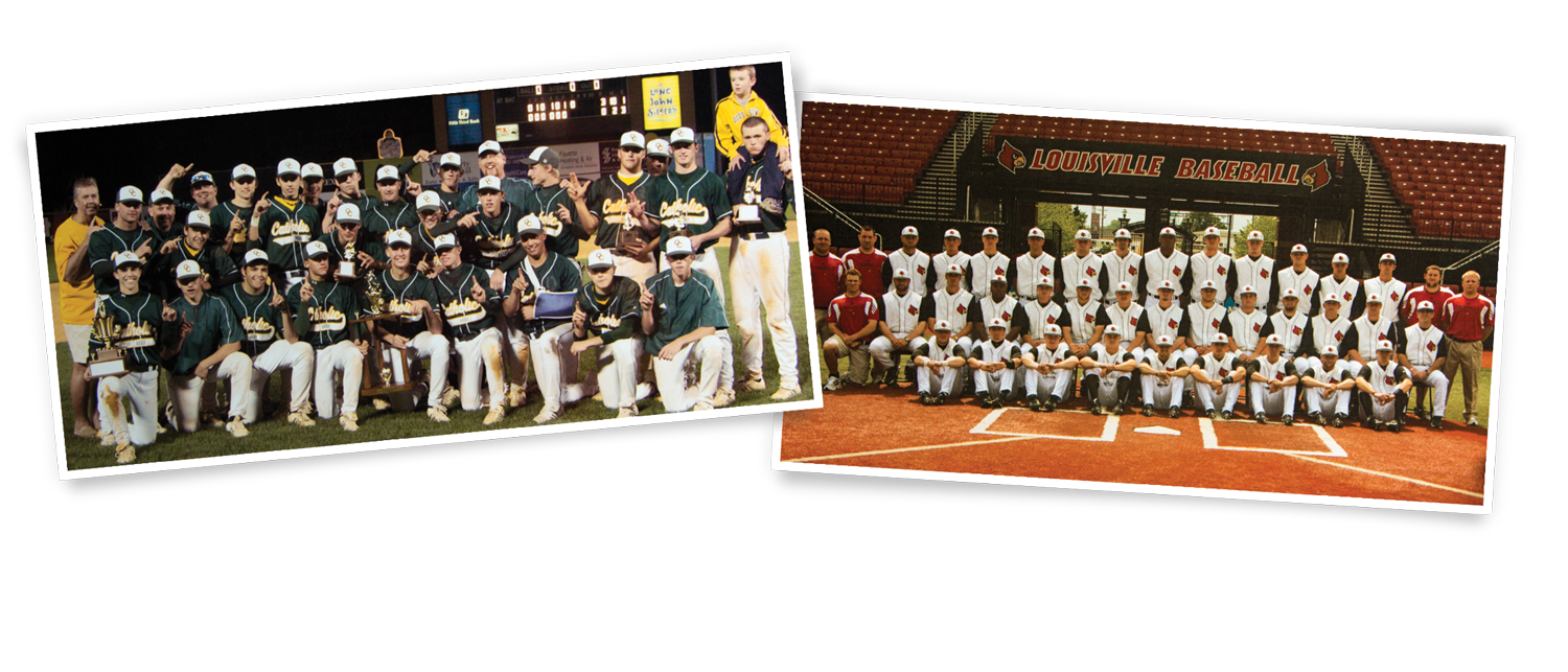 Left: 2007 Owensboro Catholic Aces All "A" Champs Right: 2010-2011 Louisville Cardinals baseball team